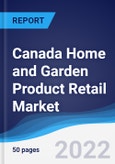 Canada Home and Garden Product Retail Market Summary, Competitive Analysis and Forecast, 2017-2026- Product Image