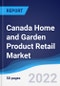 Canada Home and Garden Product Retail Market Summary, Competitive Analysis and Forecast, 2017-2026 - Product Thumbnail Image