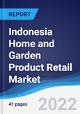 Indonesia Home and Garden Product Retail Market Summary, Competitive Analysis and Forecast, 2017-2026- Product Image