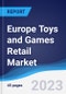 Europe Toys and Games Retail Market Summary, Competitive Analysis and Forecast to 2027 - Product Image