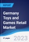 Germany Toys and Games Retail Market Summary, Competitive Analysis and Forecast to 2027 - Product Thumbnail Image