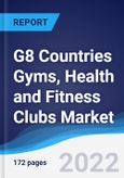 G8 Countries Gyms, Health and Fitness Clubs Market Summary, Competitive Analysis and Forecast, 2017-2026- Product Image