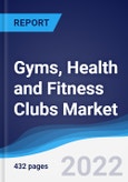 Gyms, Health and Fitness Clubs Market Summary, Competitive Analysis and Forecast, 2017-2026 (Global Almanac)- Product Image