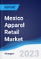 Mexico Apparel Retail Market Summary, Competitive Analysis and Forecast to 2027 - Product Thumbnail Image