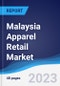 Malaysia Apparel Retail Market Summary, Competitive Analysis and Forecast, 2017-2026 - Product Image
