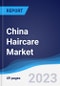 China Haircare Market Summary, Competitive Analysis and Forecast to 2027 - Product Image