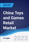 China Toys and Games Retail Market Summary, Competitive Analysis and Forecast to 2027 - Product Image