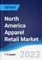 North America (NAFTA) Apparel Retail Market Summary, Competitive Analysis and Forecast, 2018-2027 - Product Image