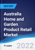 Australia Home and Garden Product Retail Market Summary, Competitive Analysis and Forecast, 2017-2026- Product Image