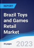 Brazil Toys and Games Retail Market Summary, Competitive Analysis and Forecast to 2027- Product Image