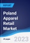 Poland Apparel Retail Market Summary, Competitive Analysis and Forecast to 2027 - Product Thumbnail Image