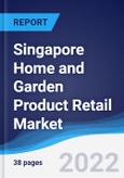 Singapore Home and Garden Product Retail Market Summary, Competitive Analysis and Forecast, 2017-2026- Product Image