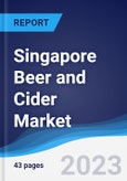 Singapore Beer and Cider Market Summary, Competitive Analysis and Forecast, 2017-2026- Product Image