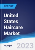 United States (US) Haircare Market Summary, Competitive Analysis and Forecast to 2027- Product Image