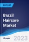 Brazil Haircare Market Summary, Competitive Analysis and Forecast to 2027 - Product Image