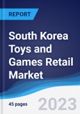 South Korea Toys and Games Retail Market Summary, Competitive Analysis and Forecast to 2027- Product Image