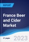 France Beer and Cider Market Summary, Competitive Analysis and Forecast to 2027 - Product Thumbnail Image