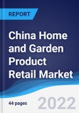 China Home and Garden Product Retail Market Summary, Competitive Analysis and Forecast, 2017-2026- Product Image