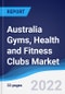 Australia Gyms, Health and Fitness Clubs Market Summary, Competitive Analysis and Forecast, 2017-2026 - Product Thumbnail Image