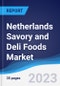 Netherlands Savory and Deli Foods Market Summary, Competitive Analysis and Forecast, 2017-2026 - Product Image