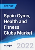 Spain Gyms, Health and Fitness Clubs Market Summary, Competitive Analysis and Forecast, 2017-2026- Product Image