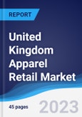 United Kingdom (UK) Apparel Retail Market Summary, Competitive Analysis and Forecast to 2027- Product Image