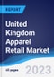 United Kingdom (UK) Apparel Retail Market Summary, Competitive Analysis and Forecast to 2027 - Product Thumbnail Image