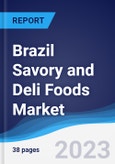 Brazil Savory and Deli Foods Market Summary, Competitive Analysis and Forecast, 2017-2026- Product Image