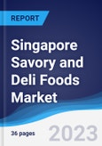 Singapore Savory and Deli Foods Market Summary, Competitive Analysis and Forecast to 2027- Product Image