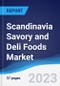 Scandinavia Savory and Deli Foods Market Summary, Competitive Analysis and Forecast, 2017-2026 - Product Image