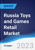 Russia Toys and Games Retail Market Summary, Competitive Analysis and Forecast to 2027- Product Image