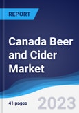 Canada Beer and Cider Market Summary, Competitive Analysis and Forecast to 2027- Product Image