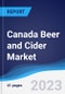 Canada Beer and Cider Market Summary, Competitive Analysis and Forecast, 2017-2026 - Product Image