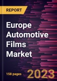 Europe Automotive Films Market Forecast to 2028 - COVID-19 Impact and Regional Analysis - by Film Type and Application- Product Image