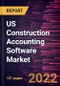 US Construction Accounting Software Market Forecast to 2028 - COVID-19 Impact and Country Analysis - by Offering, Deployment, and Application - Product Image