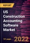 US Construction Accounting Software Market Forecast to 2028 - COVID-19 Impact and Country Analysis - by Offering, Deployment, and Application - Product Thumbnail Image