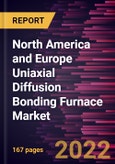 North America and Europe Uniaxial Diffusion Bonding Furnace Market Forecast to 2028 - COVID-19 Impact and Regional Analysis By Ceiling Temperature and Application- Product Image