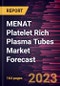 MENAT Platelet Rich Plasma Tubes Market Forecast to 2028 - Regional Analysis by Usage, End User, and Volume - Product Thumbnail Image