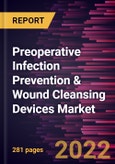 Preoperative Infection Prevention & Wound Cleansing Devices Market Forecast to 2028 - COVID-19 Impact and Global Analysis by Product, Surgery, and Application- Product Image