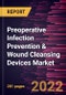 Preoperative Infection Prevention & Wound Cleansing Devices Market Forecast to 2028 - COVID-19 Impact and Global Analysis by Product, Surgery, and Application - Product Thumbnail Image