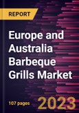 Europe and Australia Barbeque Grills Market Forecast to 2028 - COVID-19 Impact and Regional Analysis by Fuel Type and Distribution Channel- Product Image