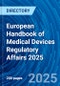 European Handbook of Medical Devices Regulatory Affairs 2025 - Product Image