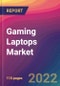 Gaming Laptops Market Size, Market Share, Application Analysis, Regional Outlook, Growth Trends, Key Players, Competitive Strategies and Forecasts, 2022 to 2030 - Product Image