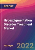 Hyperpigmentation Disorder Treatment Market Size, Market Share, Application Analysis, Regional Outlook, Growth Trends, Key Players, Competitive Strategies and Forecasts, 2022 to 2030- Product Image
