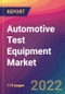 Automotive Test Equipment Market Size, Market Share, Application Analysis, Regional Outlook, Growth Trends, Key Players, Competitive Strategies and Forecasts, 2022 to 2030 - Product Image
