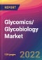 Glycomics/ Glycobiology Market Size, Market Share, Application Analysis, Regional Outlook, Growth Trends, Key Players, Competitive Strategies and Forecasts, 2022 to 2030 - Product Image