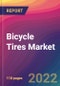 Bicycle Tires Market Size, Market Share, Application Analysis, Regional Outlook, Growth Trends, Key Players, Competitive Strategies and Forecasts, 2022 to 2030 - Product Image