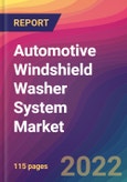 Automotive Windshield Washer System Market Size, Market Share, Application Analysis, Regional Outlook, Growth Trends, Key Players, Competitive Strategies and Forecasts, 2022 to 2030- Product Image