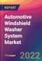 Automotive Windshield Washer System Market Size, Market Share, Application Analysis, Regional Outlook, Growth Trends, Key Players, Competitive Strategies and Forecasts, 2022 to 2030 - Product Thumbnail Image