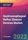 Gastroesophageal Reflux Disease (GERD) Devices Market Size, Market Share, Application Analysis, Regional Outlook, Growth Trends, Key Players, Competitive Strategies and Forecasts, 2022 to 2030- Product Image